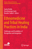 Ethnomedicine and Tribal Healing Practices in India: Challenges and Possibilities of Recognition and Integration