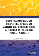 Ethnopharmacological Properties, Biological Activity and Phytochemical Attributes of Medicinal Plants, Volume 1