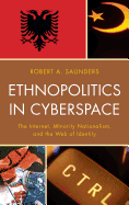 Ethnopolitics in Cyberspace: The Internet, Minority Nationalism, and the Web of Identity