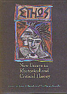 Ethos: New Essays in Rhetorical and Critical Theory