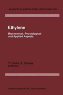 Ethylene: Biochemical, Physiological and Applied Aspects, an International Symposium, Oiryat Anavim, Israel Held January 9 12 1984