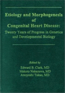 Etiology and Morphogenesis of Congenital Heart Disease