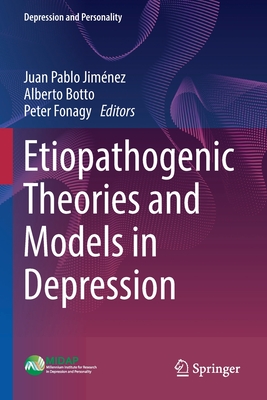 Etiopathogenic Theories and Models in Depression - Jimnez, Juan Pablo (Editor), and Botto, Alberto (Editor), and Fonagy, Peter (Editor)