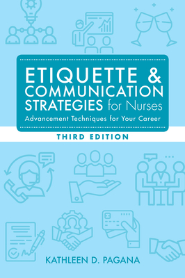 Etiquette & Communication Strategies for Nurses, Third Edition - Pagana, Kathleen D