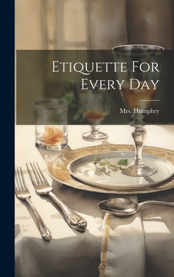 Etiquette For Every Day - Humphry, Mrs.