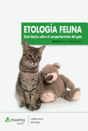 Etologa Felina: Gua Bsica Sobre El Comportamiento del Gato