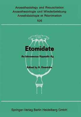 Etomidate: An Intravenous Hypnotic Agent First Report on Clinical and Experimental Experience - Doenicke, Alfred (Editor)