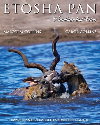 Etosha Pan: Namibia's Last Eden - Collins, Malcolm, and Collins, Carol