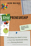 Etsy-Preneurship: Everything You Need to Know to Turn Your Handmade Hobby Into a Thriving Business