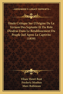 Etude Critique Sur L'Origine De La Version Des Septante Et Du Role D'esdras Dans Le Retablissement Du Peuple Juif Apres La Captivite (1859)