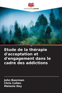 Etude de la th?rapie d'acceptation et d'engagement dans le cadre des addictions