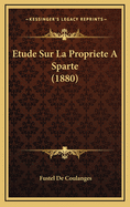 Etude Sur La Propriete a Sparte (1880)