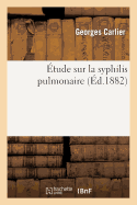 Etude Sur La Syphilis Pulmonaire