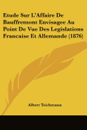 Etude Sur L'Affaire De Bauffremont Envisagee Au Point De Vue Des Legislations Francaise Et Allemande (1876)