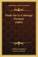 Etude Sur Le Colonage Partiaire (1885)