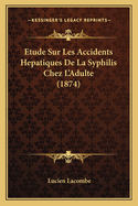 Etude Sur Les Accidents Hepatiques De La Syphilis Chez L'Adulte (1874)