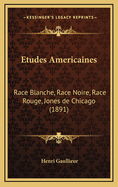 Etudes Americaines: Race Blanche, Race Noire, Race Rouge, Jones de Chicago (1891)