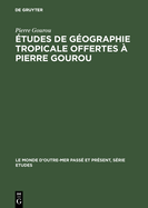 Etudes de Geographie Tropicale Offertes a Pierre Gourou
