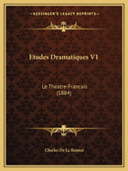 Etudes Dramatiques V1: Le Theatre-Francais (1884)