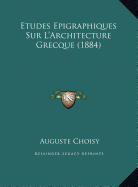 Etudes Epigraphiques Sur L'Architecture Grecque (1884)