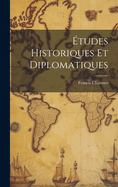 Etudes Historiques Et Diplomatiques