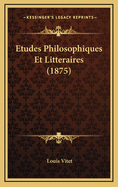 Etudes Philosophiques Et Litteraires (1875)