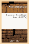 Etudes Sur Blaise Pascal. 3e d.