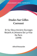 Etudes Sur Gilles Corrozet: Et Sur Deux Anciens Ouvrages Relatifs A L'Histoire De La Ville De Paris (1848)
