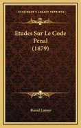 Etudes Sur Le Code Penal (1879)