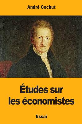 Etudes Sur Les Economistes - Cochut, Andre