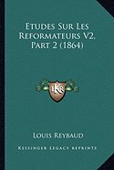 Etudes Sur Les Reformateurs V2, Part 2 (1864)