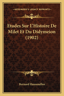 Etudes Sur L'Histoire de Milet Et Du Didymeion (1902)