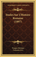 Etudes Sur L'Histoire Romaine (1897)