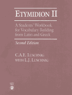 Etymidion II: A Students' Workbook for Vocabulary Building from Latin and Greek