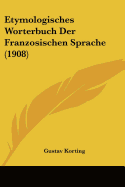 Etymologisches Worterbuch Der Franzosischen Sprache (1908)