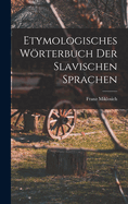 Etymologisches Worterbuch Der Slavischen Sprachen