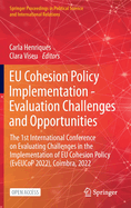 EU Cohesion Policy Implementation - Evaluation Challenges and Opportunities: The 1st International Conference on Evaluating Challenges in the Implementation of EU Cohesion Policy (EvEUCoP 2022), Coimbra, 2022