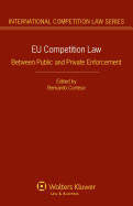 EU Competition Law: Between Public and Private Enforcement
