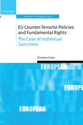 Eu Counter-Terrorist Policies and Fundamental Rights: The Case of Individual Sanctions - Eckes, Christina