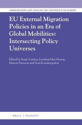 EU External Migration Policies in an Era of Global Mobilities: Intersecting Policy Universes - Carrera, Sergio (Editor), and Den Hertog, Arie Pieter Leonhard (Editor), and Panizzon, Marion (Editor)