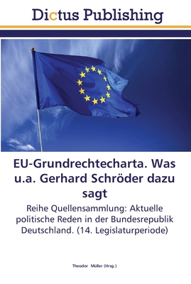 EU-Grundrechtecharta. Was u.a. Gerhard Schrder dazu sagt - M?ller, Theodor (Editor)