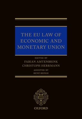 EU Law of Economic & Monetary Union - Amtenbrink, Fabian (Editor), and Herrmann, Christoph (Editor)