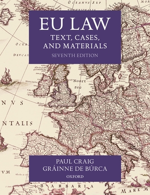 EU Law: Text, Cases, and Materials - Craig, Paul, Professor, and De Burca, Grainne
