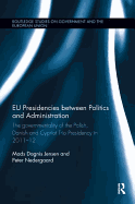 EU Presidencies between Politics and Administration: The Governmentality of the Polish, Danish and Cypriot Trio Presidency in 2011-2012