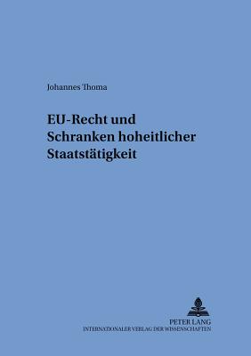 Eu-Recht Und Schranken Hoheitlicher Staatstaetigkeit - Gornig, Gilbert (Editor), and Thoma, Johannes