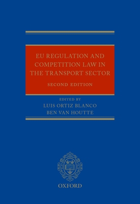 EU Regulation and Competition Law in the Transport Sector - Ortiz Blanco, Luis (Editor), and Van Houtte, Ben (Editor)