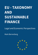 EU Taxonomy and Sustainable Finance: Legal and Economic Perspectives