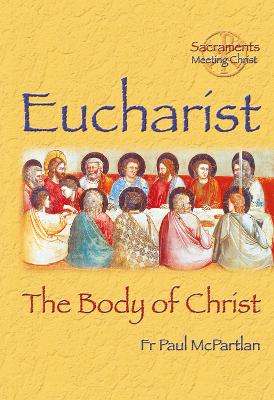 Eucharist: The Body of Christ - McPartlan, Paul, Fr.