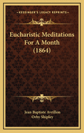 Eucharistic Meditations for a Month (1864)