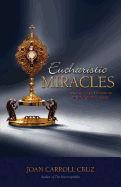 Eucharistic Miracles: And Eucharistic Phenomenon in the Lives of the Saints